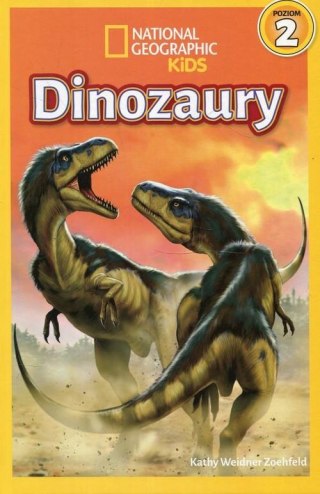 NATIONAL GEOGRAPHIC KIDS. DINOZAURY. POZIOM 2 Kathy Weidner Zoehfeld