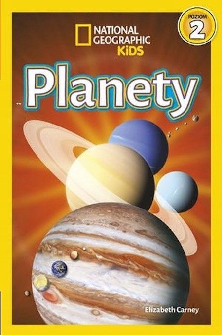 NATIONAL GEOGRAPHIC KIDS. PLANETY. POZIOM 2 Elizabeth Carney