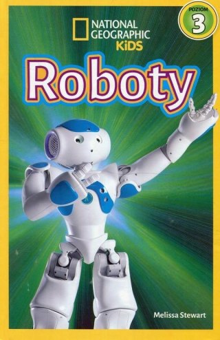 NATIONAL GEOGRAPHIC KIDS. ROBOTY. POZIOM 3 Melissa Stewart