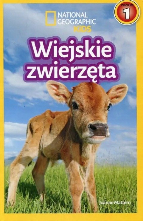 NATIONAL GEOGRAPHIC KIDS. WIEJSKIE ZWIERZĘTA. POZIOM 1 Joanne Mattern