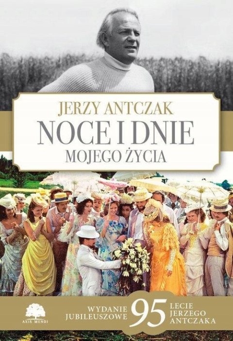 NOCE I DNIE MOJEGO ŻYCIA. WYDANIE JUBILEUSZOWE Jerzy Antczak