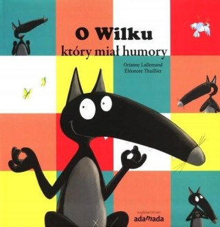 O WILKU, KTÓRY MIAŁ HUMORY Orianne Lallemand