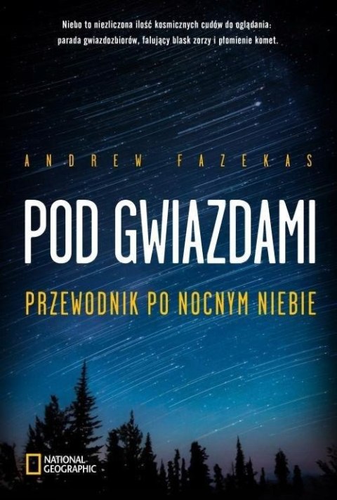 POD GWIAZDAMI. PRZEWODNIK PO NOCNYM NIEBIE Andrew Fazekas
