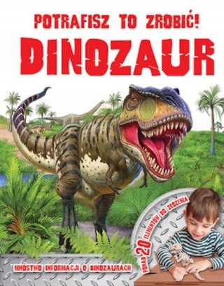 POTRAFISZ TO ZROBIĆ! DINOZAUR