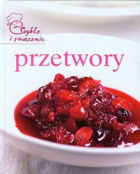 PRZETWORY. SZYBKO I SMACZNIE