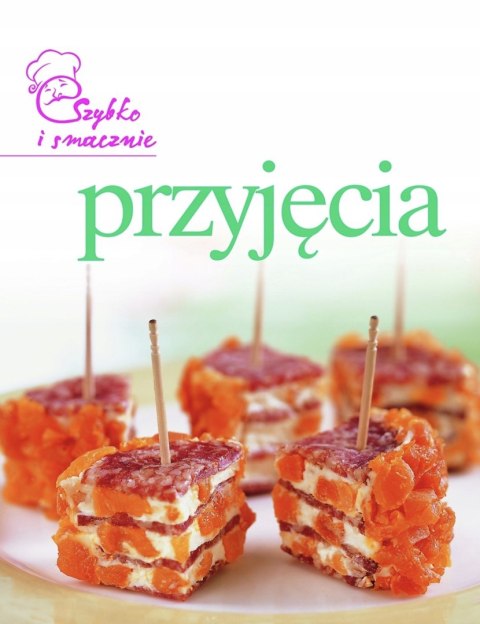PRZYJĘCIA. SZYBKO I SMACZNIE