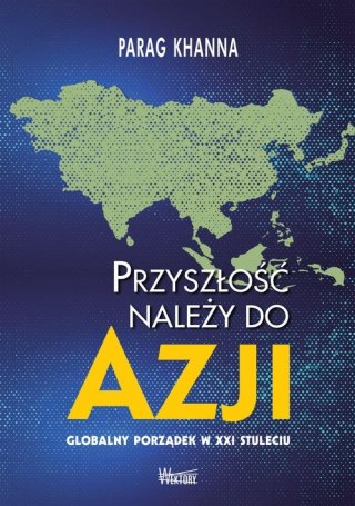 PRZYSZŁOŚĆ NALEŻY DO AZJI Parag Khann (FOLIA)
