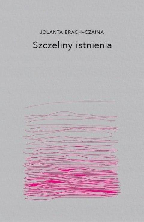 SZCZELINY ISTNIENIA Jolanta Brach-Czaina