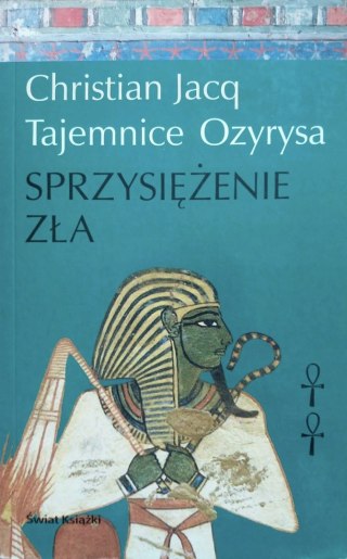 TAJEMNICE OZYRYSA. SPRZYSIĘŻENIE ZŁA Christian Jacq
