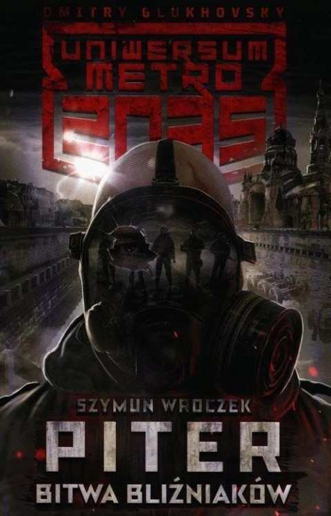 UNIWERSUM METRO 2035. PITER. BITWA BLIŹNIAKÓW Szymun Wroczek