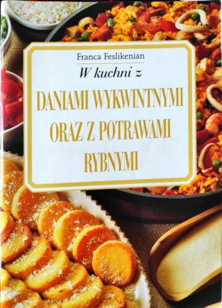 W KUCHNI Z DANIAMI WYKWINTNYMI Franca Feslikenian