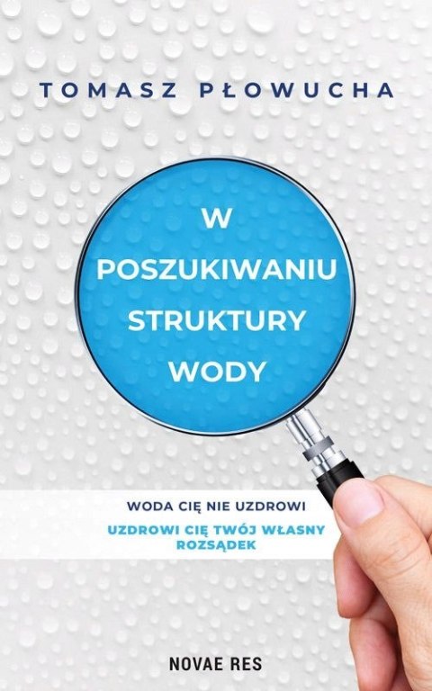 W POSZUKIWANIU STRUKTURY WODY Tomasz Płowucha