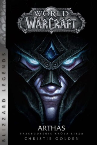 WORLD OF WARCRAFT. ARTHAS. PRZEBUDZENIE KRÓLA Christie Golden