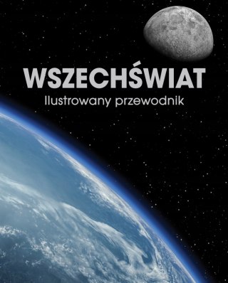 WSZECHŚWIAT. ILUSTROWANY PRZEWODNIK