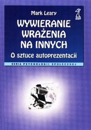 WYWIERANIE WRAŻENIA NA INNYCH Mark Leary
