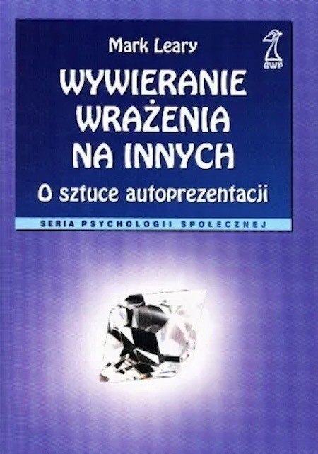 WYWIERANIE WRAŻENIA NA INNYCH Mark Leary