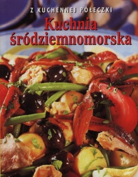 Z KUCHENNEJ PÓŁECZKI. KUCHNIA ŚRÓDZIEMNOMORSKA Anne White