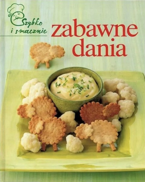 ZABAWNE DANIA. SZYBKO I SMACZNIE