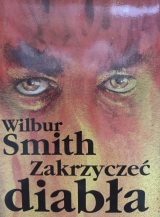 ZAKRZYCZEĆ DIABŁA Wilbur Smith