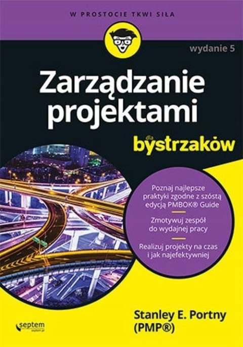 ZARZĄDZANIE PROJEKTAMI DLA BYSTRZAKÓW Stanley E. Portny