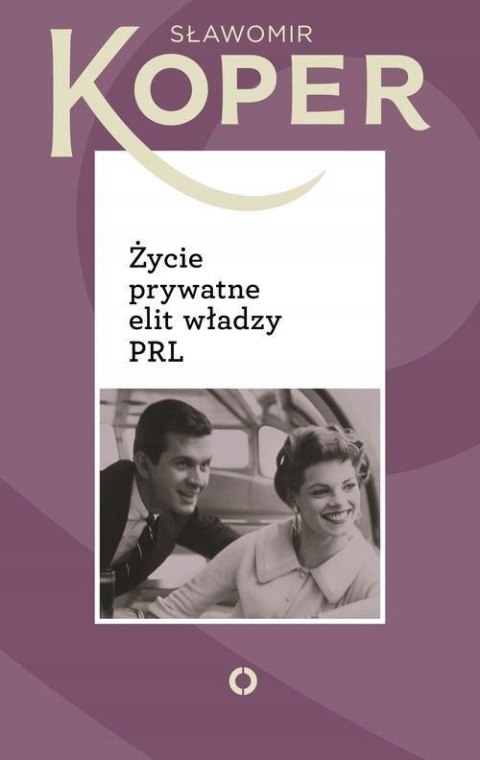 ŻYCIE PRYWATNE ELIT WŁADZY PRL Sławomir Koper