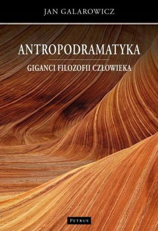 ANTROPODRAMATYKA. GIGANCI FILOZOFII CZŁOWIEKA Jan Galarowicz