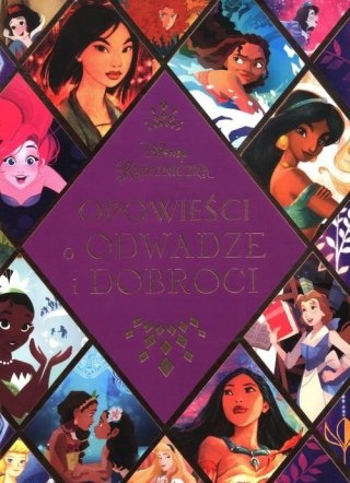 DISNEY KSIĘŻNICZKA. OPOWIEŚCI O ODWADZE I DOBROCI