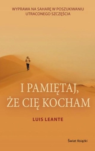 I PAMIĘTAJ, ŻE CIĘ KOCHAM Luis Leante