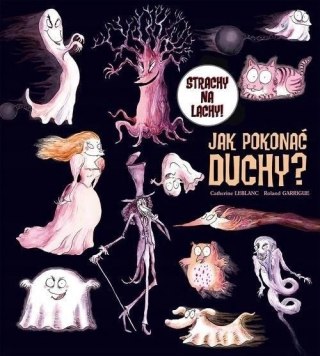 JAK POKONAĆ DUCHY? C. Leblanc, R. Garrigue