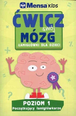 MENSA KIDS. ĆWICZ SWÓJ MÓZG. POZIOM 1