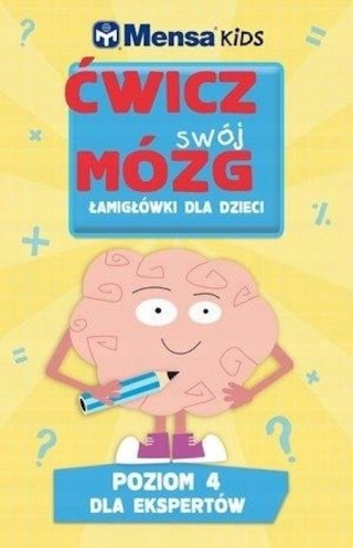 MENSA KIDS. ĆWICZ SWÓJ MÓZG POZIOM 4