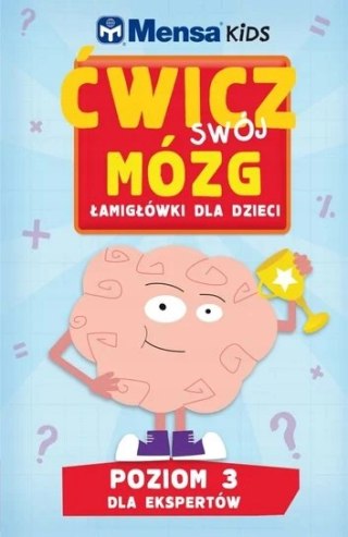 MENSA KIDS Ćwicz swój mózg. Łamigłówki dla dzieci. POZIOM 3