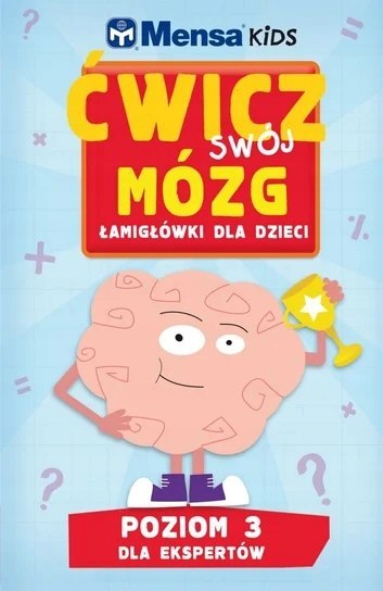 MENSA KIDS Ćwicz swój mózg. Łamigłówki dla dzieci. POZIOM 3