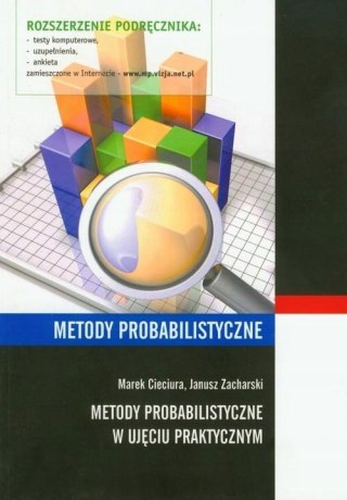 METODY PROBABILISTYCZNE W UJĘCIU PRAKTYCZNYM M. Cieciura, J. Zacharski