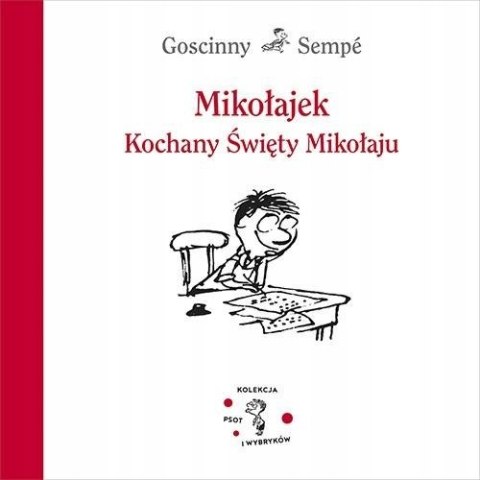 MIKOŁAJEK. KOCHANY ŚWIĘTY MIKOŁAJU Jean-Jacques Sempé, René Goscinny