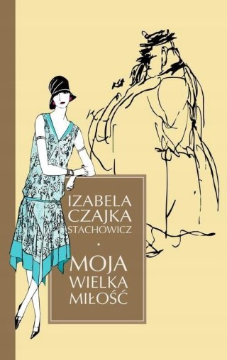 MOJA WIELKA MIŁOŚĆ Izabela Czajka Stachowicz