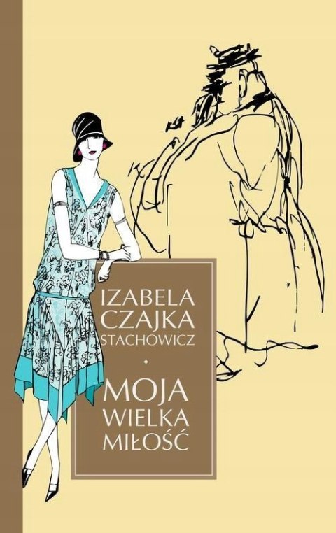 MOJA WIELKA MIŁOŚĆ Izabela Czajka Stachowicz