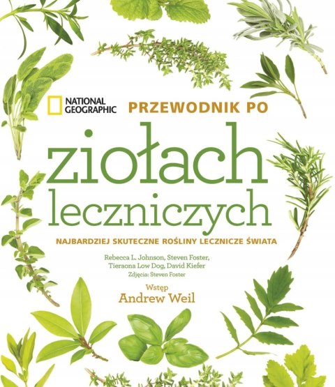NATIONAL GEOGRAPHIC. PRZEWODNIK PO ZIOŁACH LECZNICZYCH David Kiefer