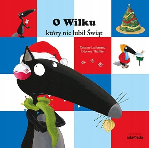 O WILKU, KTÓRY NIE LUBIŁ ŚWIĄT Orianne Lallemand
