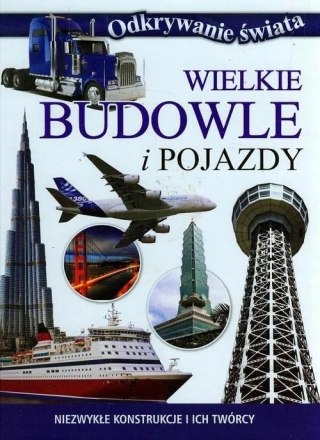 ODKRYWANIE ŚWIATA. WIELKIE BUDOWLE I POJAZDY
