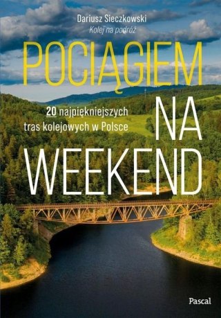 POCIĄGIEM NA WEEKEND Dariusz Sieczkowski
