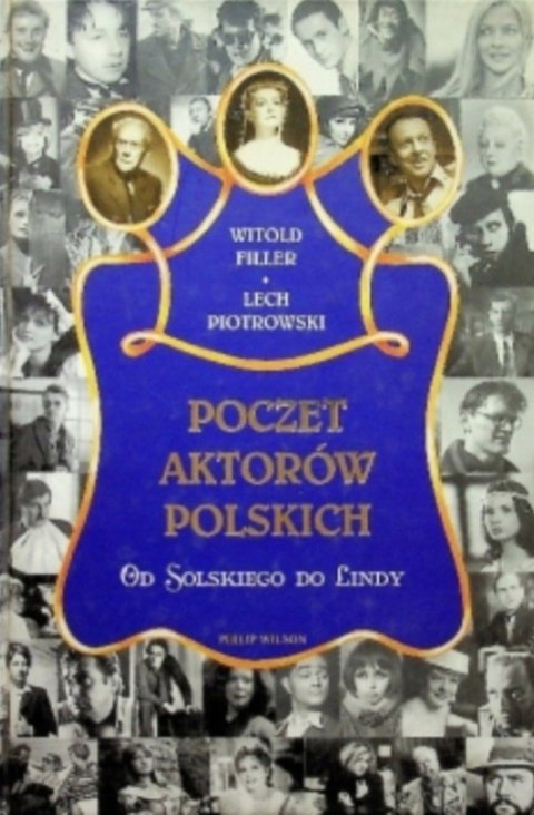 POCZET AKTORÓW POLSKICH OD SOLSKIEGO DO LINDY Lech Piotrowski Witold Filler