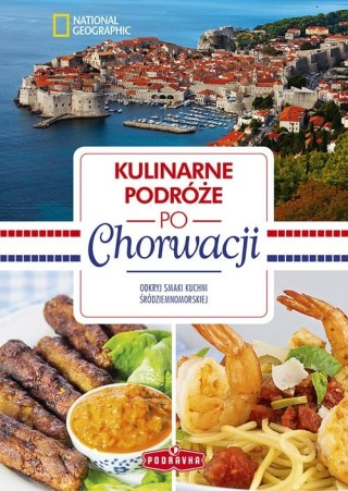 PODRÓŻE KULINARNE PO CHORWACJI. NATIONAL GEOGRAPHIC