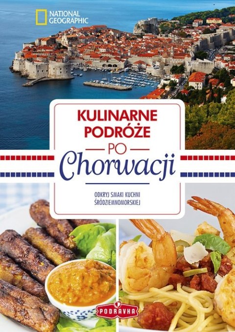 PODRÓŻE KULINARNE PO CHORWACJI. NATIONAL GEOGRAPHIC