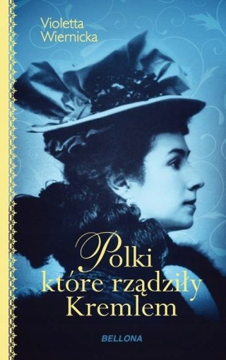 POLKI, KTÓRE RZĄDZIŁY KREMLEM Violetta Wiernicka