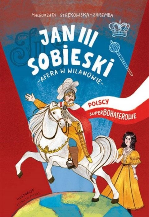 POLSCY SUPERBOHATEROWIE KRÓL JAN III SOBIESKI Małgorzata Strękowska-Zaremba