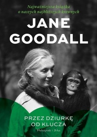 PRZEZ DZIURKĘ OD KLUCZA Jane Goodall