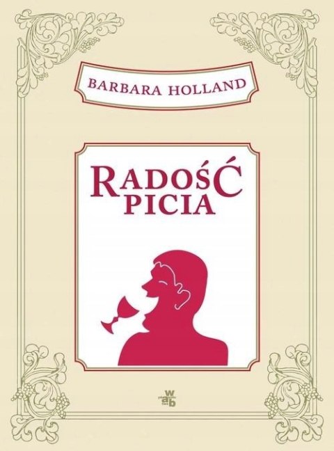 RADOŚĆ PICIA Barbara Holland