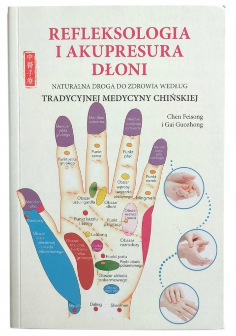 REFLEKSOLOGIA I AKUPRESURA DŁONI Chen Feisong, Gai Guozhong