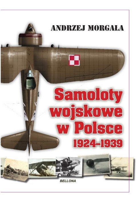 SAMOLOTY WOJSKOWE W POLSCE 1924-1939 Andrzej Morgała